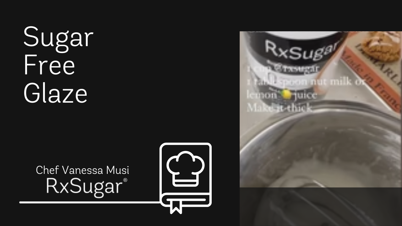 Sugar free glaze by Chef Vanessa Musi on Instagram. RxSugar logo. Photo of silky smoothe glaze topping